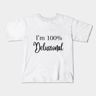 I'm 100% delusional tiktok viral meme cool tshirt design pink girly Kids T-Shirt